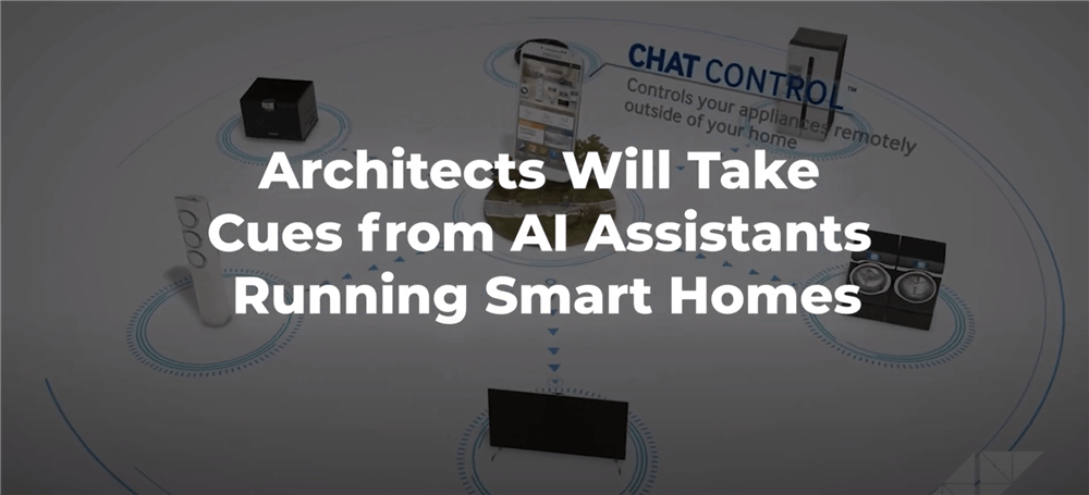 Architects Will Take Cues from AI Assistants Running Smart Homes